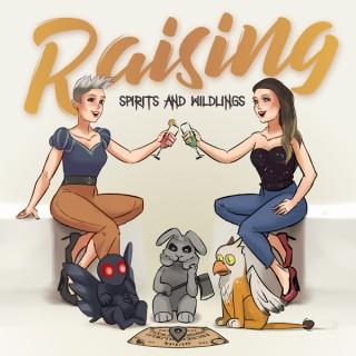 The Raising Spirits and Wildlings Podcast