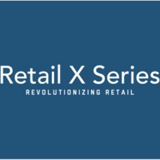 The Retail X Series Podcast