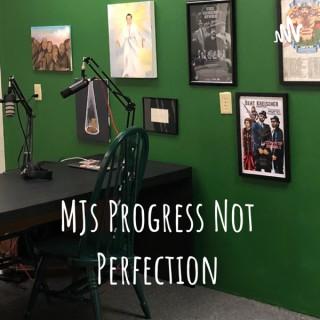 MJs Progress Not Perfection