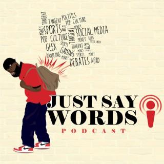 Just Say Words