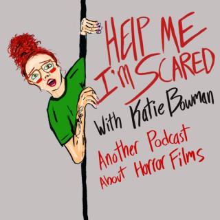 Help Me, I'm Scared with Katie Bowman