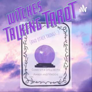 Witches Talking Tarot (and other things...)