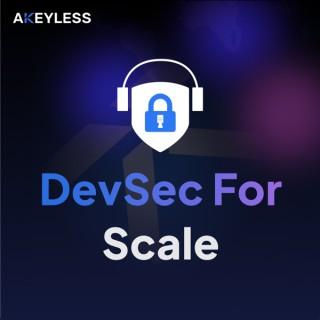 DevSec For Scale Podcast