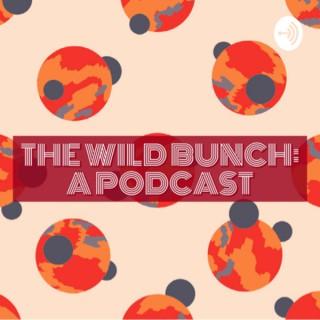 The Wild Bunch: A Podcast