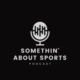 Somethin' About Sports Podcast
