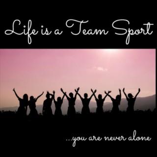 Life is a Team Sport