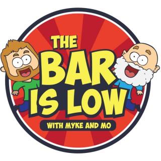 The Bar is Low, with Myke & Mo