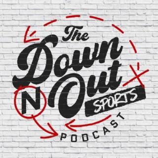 The Down N Out Sports Podcast