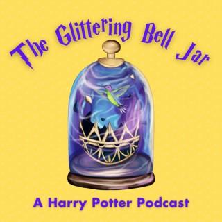 The Glittering Bell Jar: A Harry Potter Podcast