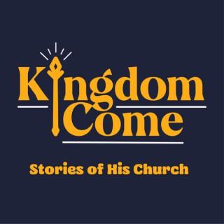 Kingdom Come: Stories of His Church