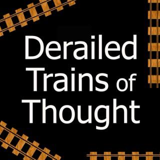 Derailed Trains of Thought