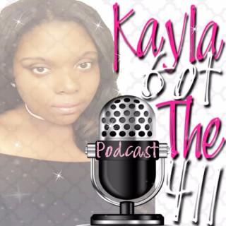 Kayla Got The 411 Podcast