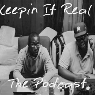 Keepin It Real The Podcast