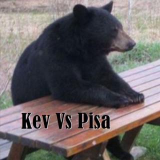 Kev vs Pisa