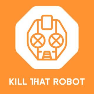 Kill That Robot