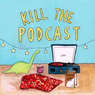 Kill The Podcast