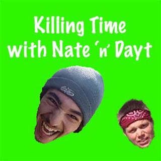 Killin time with Nate n Dayt podcast