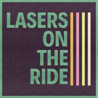 Lasers on the Ride
