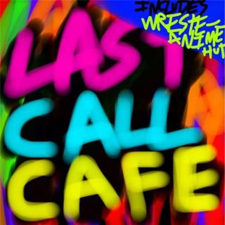 Last Call Cafe Reborn