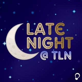 Late Night at TLN