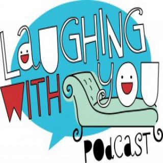 Laughing With You Podcast