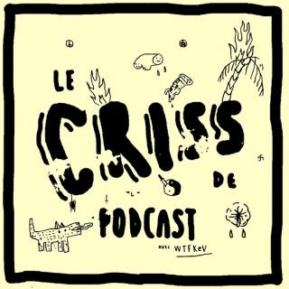 Le Criss de Podcast