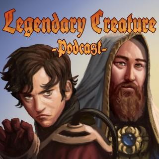 Legendary Creature - Podcast