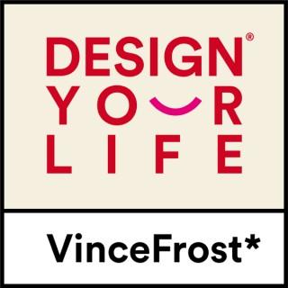 Design Your Life by Vince Frost