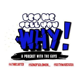 Let Me Tell You Why: A Podcast with The Guys