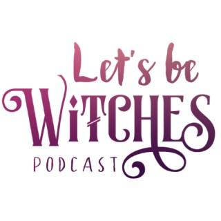 Let's Be Witches