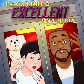Lex & Matt's Excellent Adventure