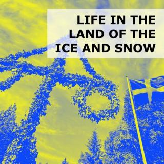Life in the Land of the Ice and Snow