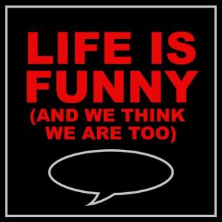 Life is Funny