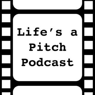 Life's a Pitch Podcast