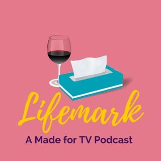 Lifemark: A Made For TV Podcast
