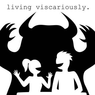 Living Viscariously