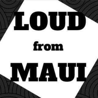 Loud From Maui