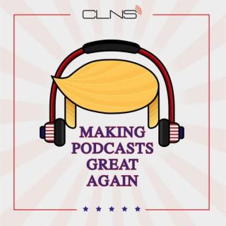 Making Podcasts Great Again