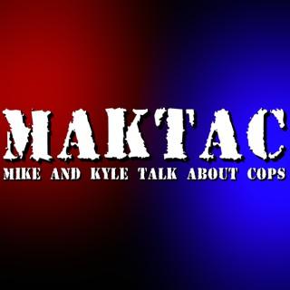 MAKTAC - Mike and Kyle talk about COPS