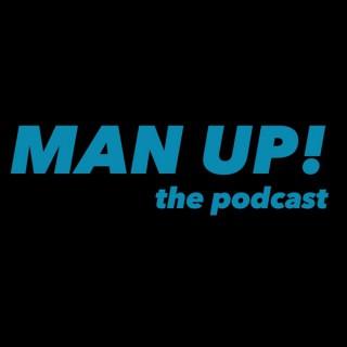 Man Up! the Podcast