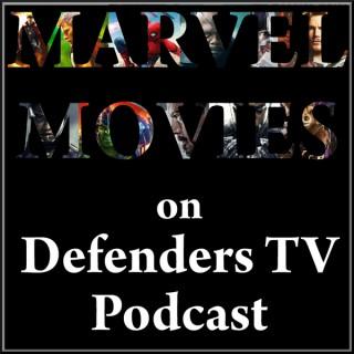 Marvel Movies on Defenders TV Podcast