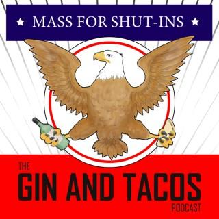 Mass for Shut-ins: The Gin and Tacos Podcast