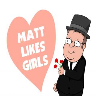 Matt Likes Girls