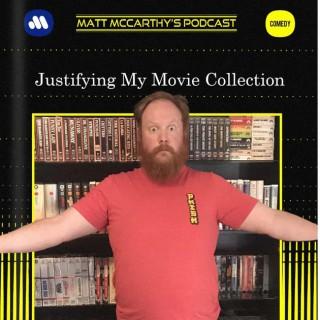 Matt McCarthy's Podcast - Justifying My Movie Collection