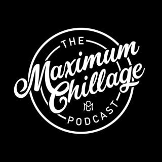 Maximum Chillage Podcast