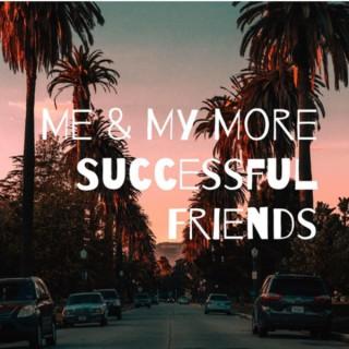Me & My More Successful Friends Podcast