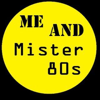 Me and Mister 80s