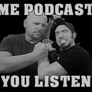 Me Podcast You Listen