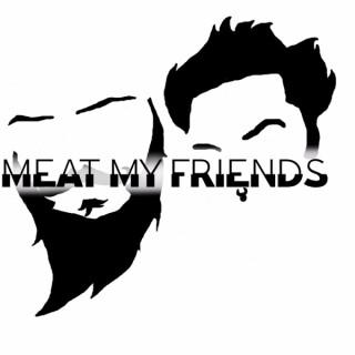 Meat My Friends Podcast