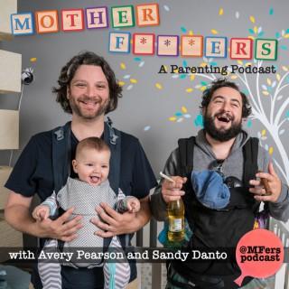 MFers - A Parenting Podcast with Avery Pearson and Sandy Danto